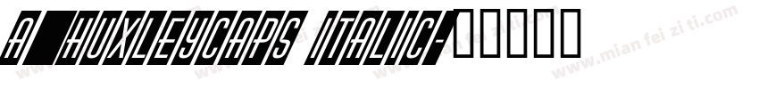 a_HuxleyCaps Italic字体转换